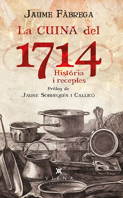 CUINA DEL 1714,LA -HISTORIA I RECEPTES-