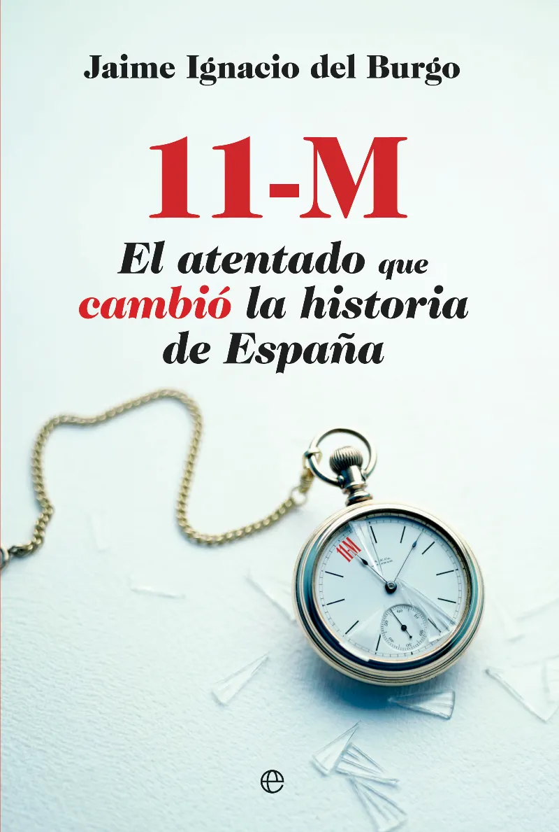 11-M EL ATENTADO QUE CAMBIO LA HISTORIA DE ESPAÑA