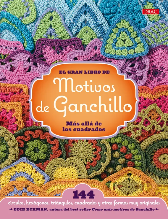 El gran libro de los motivos de ganchillo. Más allá de los cuadrados