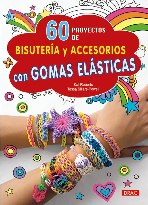 60 proyectos de bisutería y accesorios con gomas elásticas