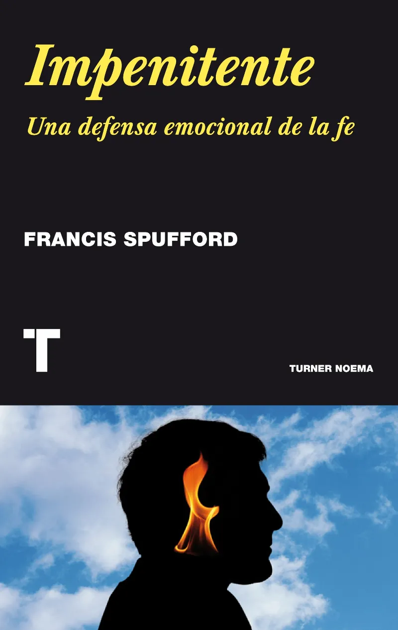 IMPENITENTE -UNA DEFENSA EMOCIONAL DE LA FE-