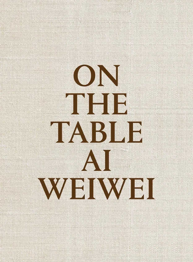 ON THE TABLE AI WEIWEI