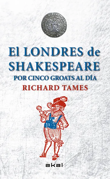 LONDRES DE SHAKESPEARE POR CINCO GROATS AL DIA,EL