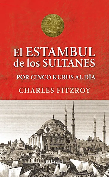 ESTAMBUL DE LOS SULTANES POR CINCO KURUS AL DIA,EL