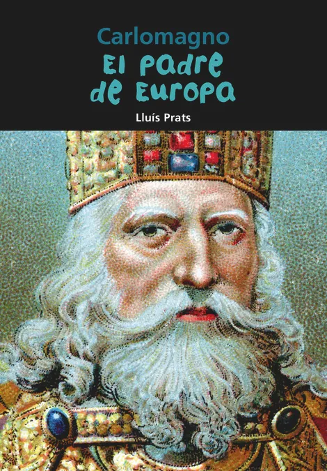 Carlomagno. El padre de Europa
