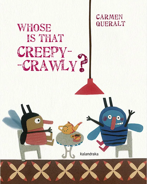 WHOSE IS THAT CREEPY CRAWLY