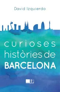 CURIOSES HISTORIES DE BARCELONA