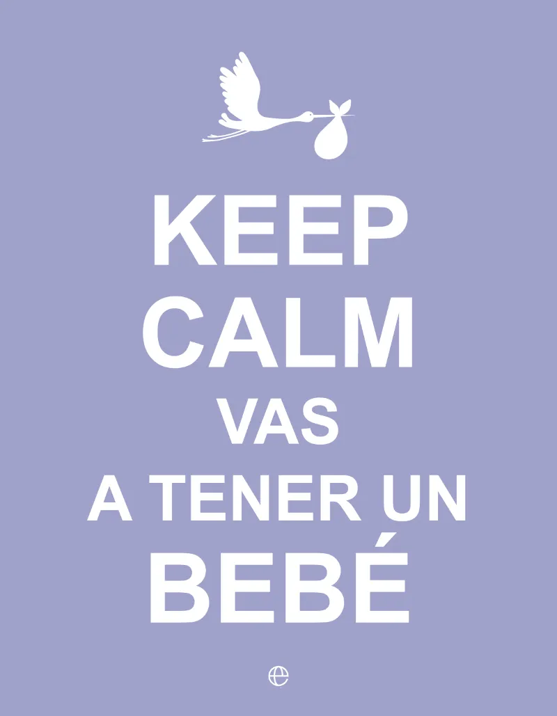 Keep Calm. Vas a tener un bebé