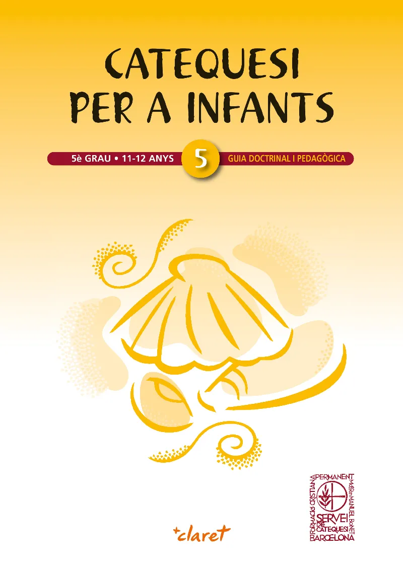 Catquesi per a infants 5è grau. Guia doctrinal i pedagògica