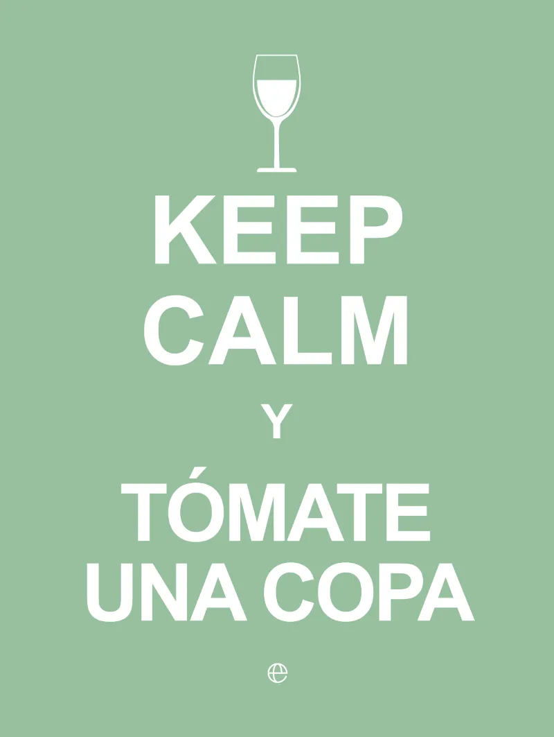 Keep Calm y tómate una copa