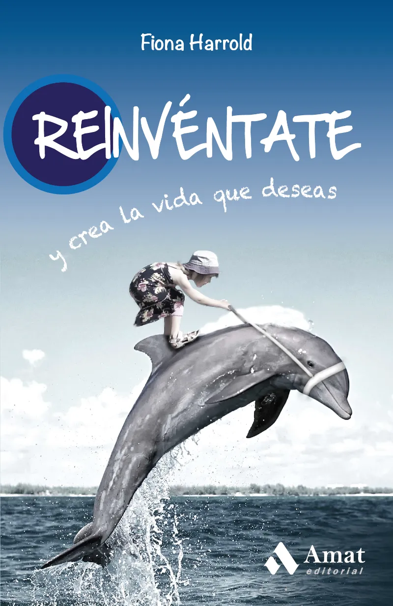 REINVENTATE Y CREA LA VIDA QUE DESEAS