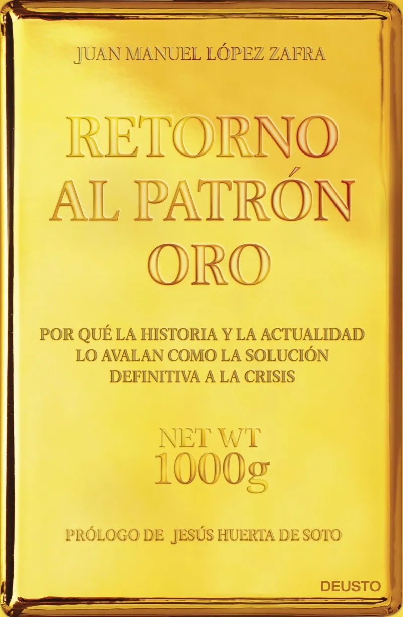 RETORNO AL PATRON ORO -POR QUE LA HISTORIA Y LA