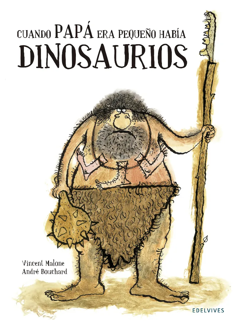 CUANDO PAPÁ ERA PEQUEÑO HABÍA DINOSAURIOS -A PARTIR DE 6 AÑOS.