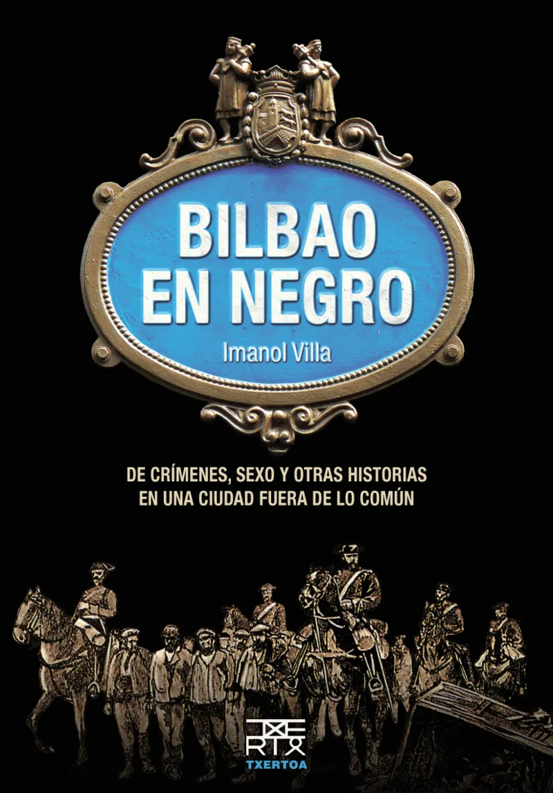 BILBAO EN NEGRO -DE CRIMENES SEXO Y OTRAS