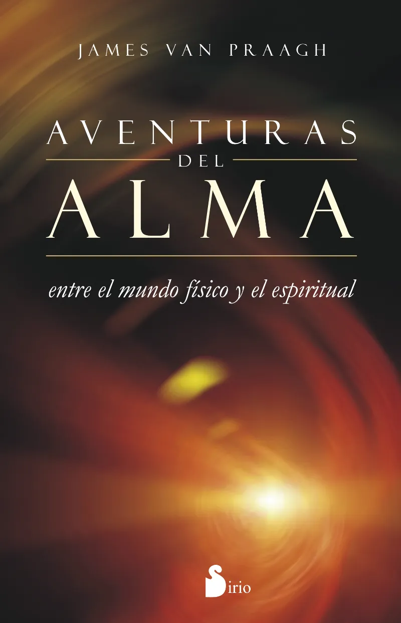 AVENTURAS DEL ALMA ENTRE EL MUNDO FISICO Y EL ESPI