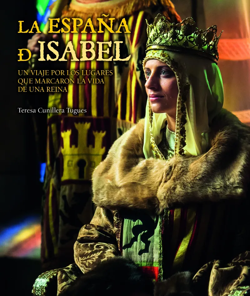 ESPAÑA DE ISABEL,LA -UN VIAJE POR LOS LUGARES QUE