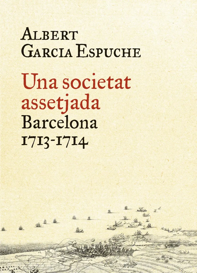 SOCIETAT ASETJADA,UNA BARCELONA 1713-1714