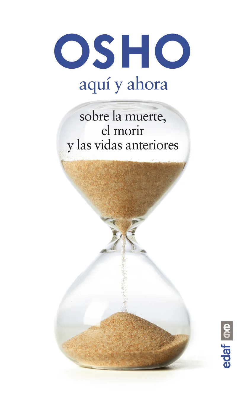 AQUI Y AHORA -SOBRE LA MUERTE EL MORIR Y LAS VIDAS ANTERIORES-