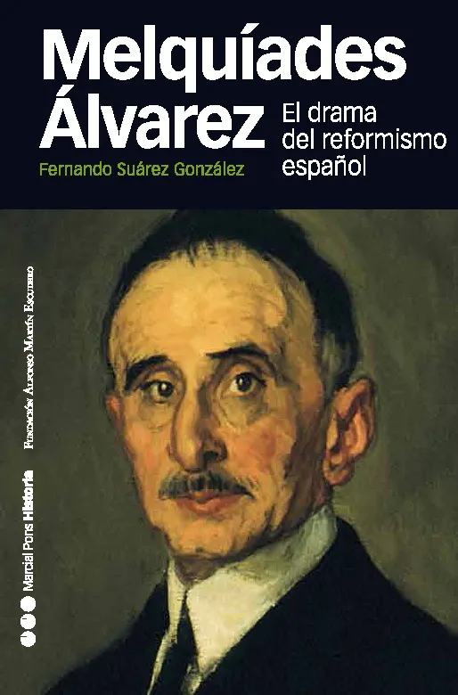 MELQUIADES ALVAREZ -EL DRAMA DEL REFORMISMO ESPAÑO