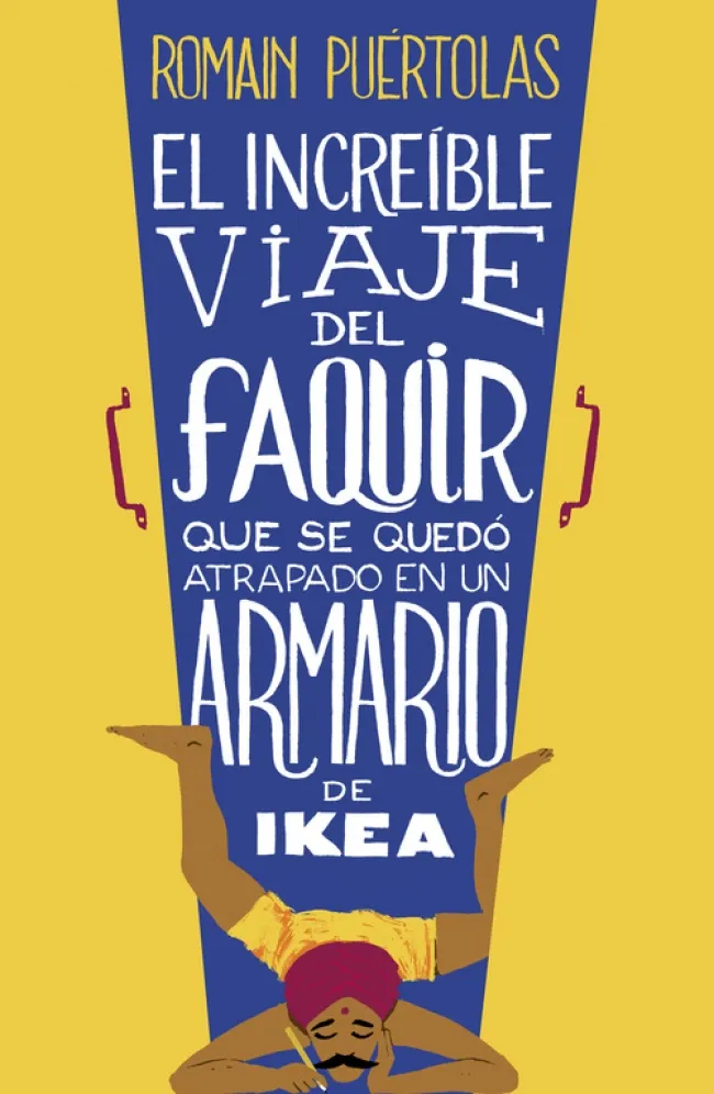 EL INCREIBLE VIAJE DEL FAQUIR QUE SE QUEDO ATRAPADO EN UN ARMARIO DE IKEA