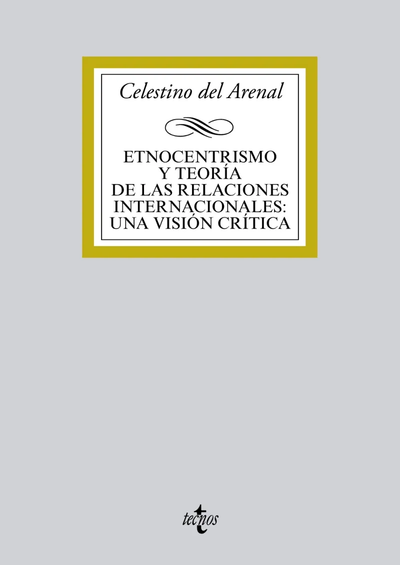 ETNOCENTRISMO Y TEORÍA DE LAS RELACIONES INTERNACIONALES: UNA VISIÓN CRÍTICA