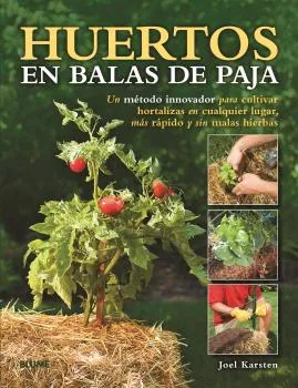 HUERTOS EN BALAS DE PAJA -UN METODO INNOVADOR PARA CULTIVAR HORTALIZAS EN
