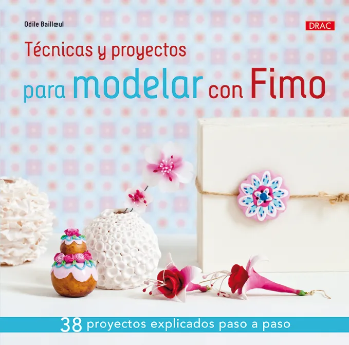 Técnicas y proyectos para modelar con Fimo
