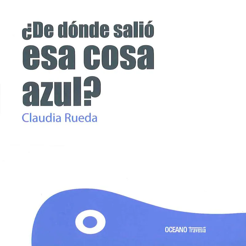 DE DONDE SALIO ESA COSA AZUL?