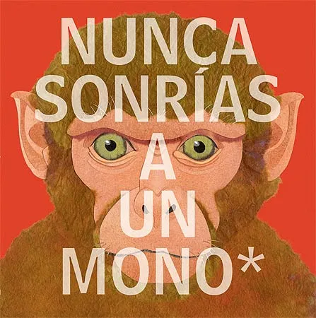 NUNCA SONRIAS A UN MONO