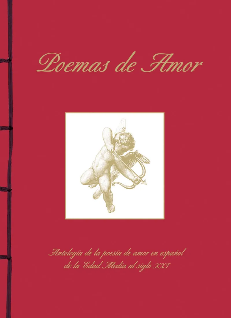 Poemas de Amor. Antología de la poesía de amor en español de la Edad Media al siglo XXI