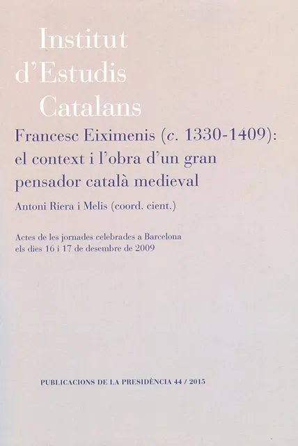 Francesc Eiximenis (c. 1330-1409): el context i l'obra d'un gran pensador català medieval