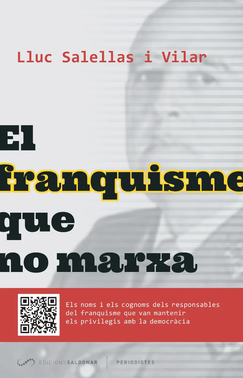 FRANQUISME QUE NO MARXA,EL -EL NOMS I ELS COGNOMS DELS RESPONSABLES DE LA DICTADURA QUE HAN MANTINGU