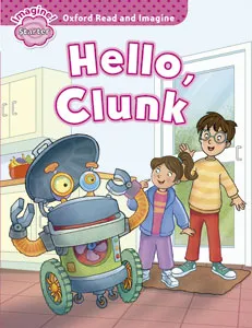 OXFORD READ AND IMAGINE STARTER: HELLO CLUNK