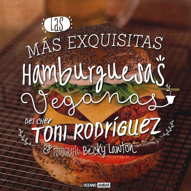 MAS EXQUISITAS HAMBURGUESAS VEGANAS DEL CHEF TONI RODRIGUEZ, LAS