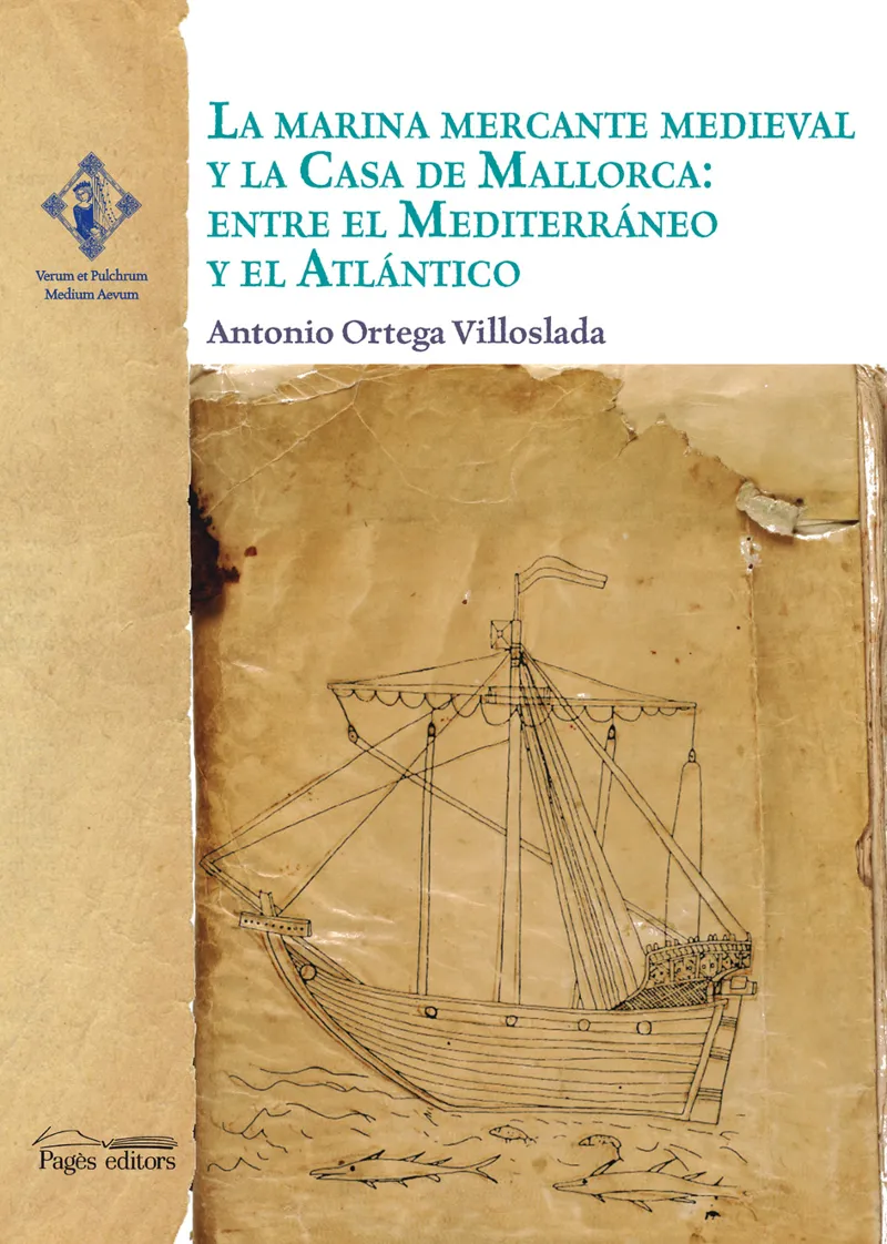MARINA MERCANTE MEDIEVAL Y LA CASA DE MALLORCA ENTRE EL MEDITERRANEO Y
