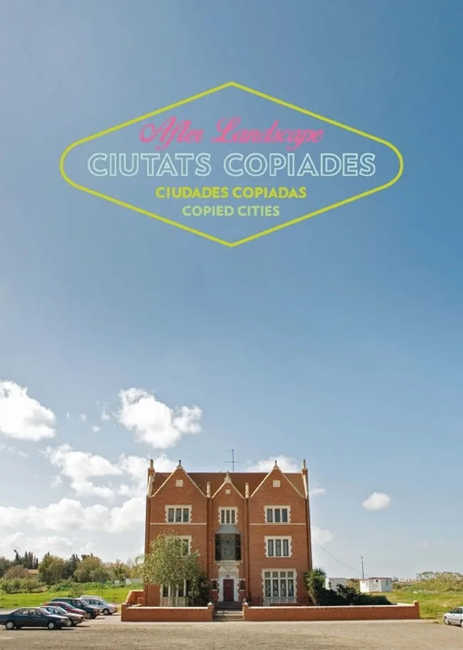 AFTER LANDSCAPE CIUTATS COPIADES CIUDADES COPIADAS COPIED CITIES