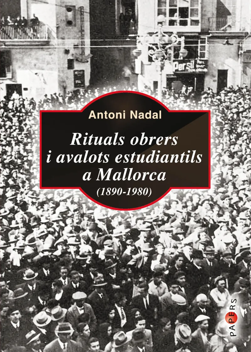 RITUALS OBRERS I AVALOTS ESTUDIANTILS A MALLORCA 1890-1980