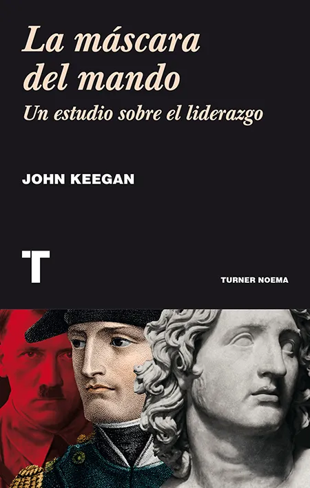 MASCARA DEL MANDO,LA -UN ESTUDIO SOBRE EL LIDERAZGO-