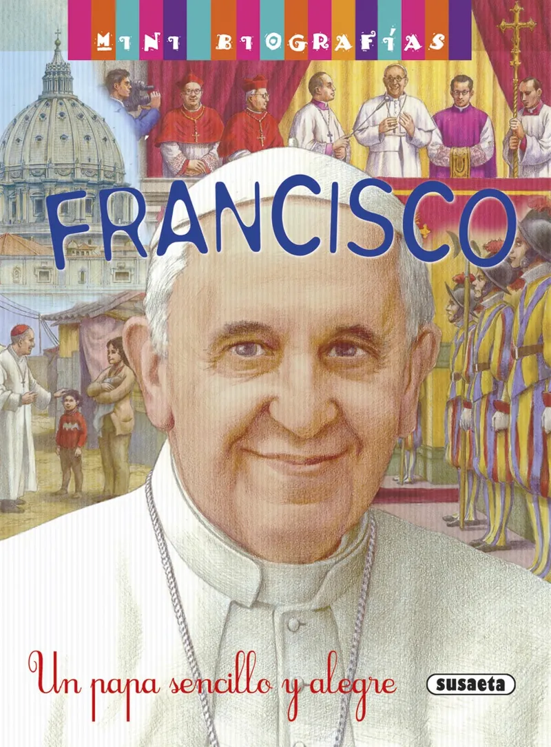 Francisco. Un Papa sencillo y alegre