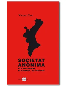 SOCIETAT ANONIMA -ELS VALENCIAS ELS DINERS I LA POLITICA-