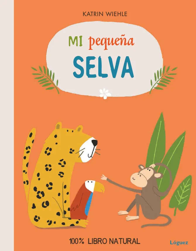 MI PEQUEÑA SELVA 100% LIBRO NATURAL