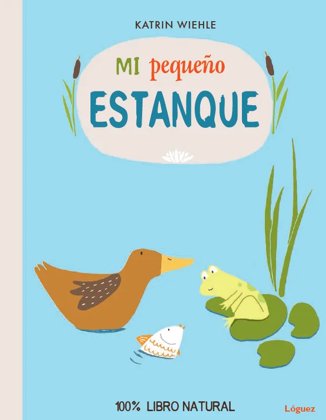 MI PEQUEÑO ESTANQUE 100% LIBRO NATURAL
