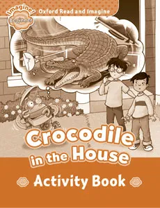 CROCODILE IN THE HOUSE ACTIVITY BOOK IMAGINE BEGINNER 150