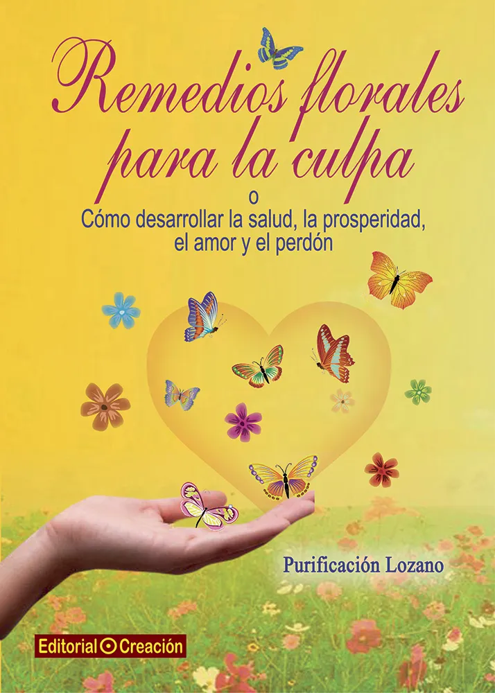 REMEDIOS FLORALES PARA LA CULPA O COMO DESARROLLAR LA SALUD LA PROSPERIDAD