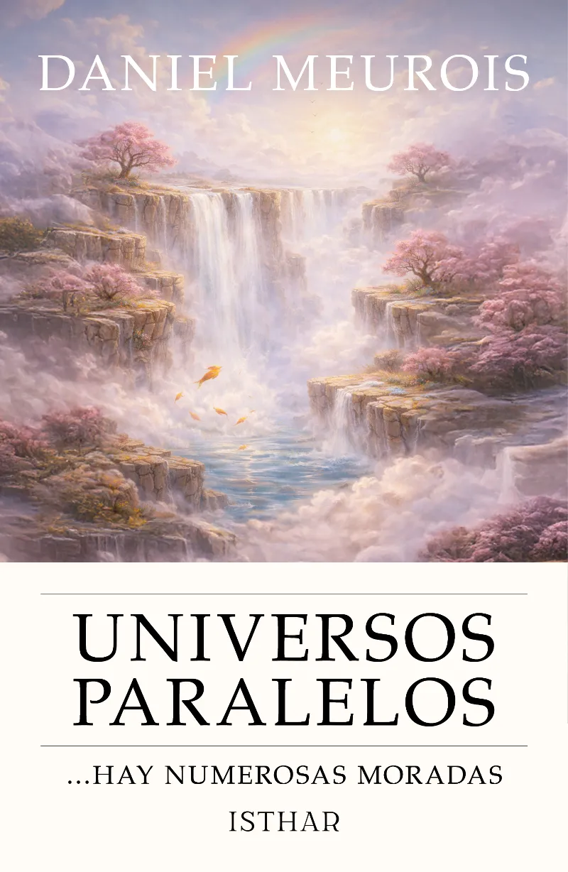 UNIVERSOS PARALELOS - ... HAY NUMEROSAS MORADAS -