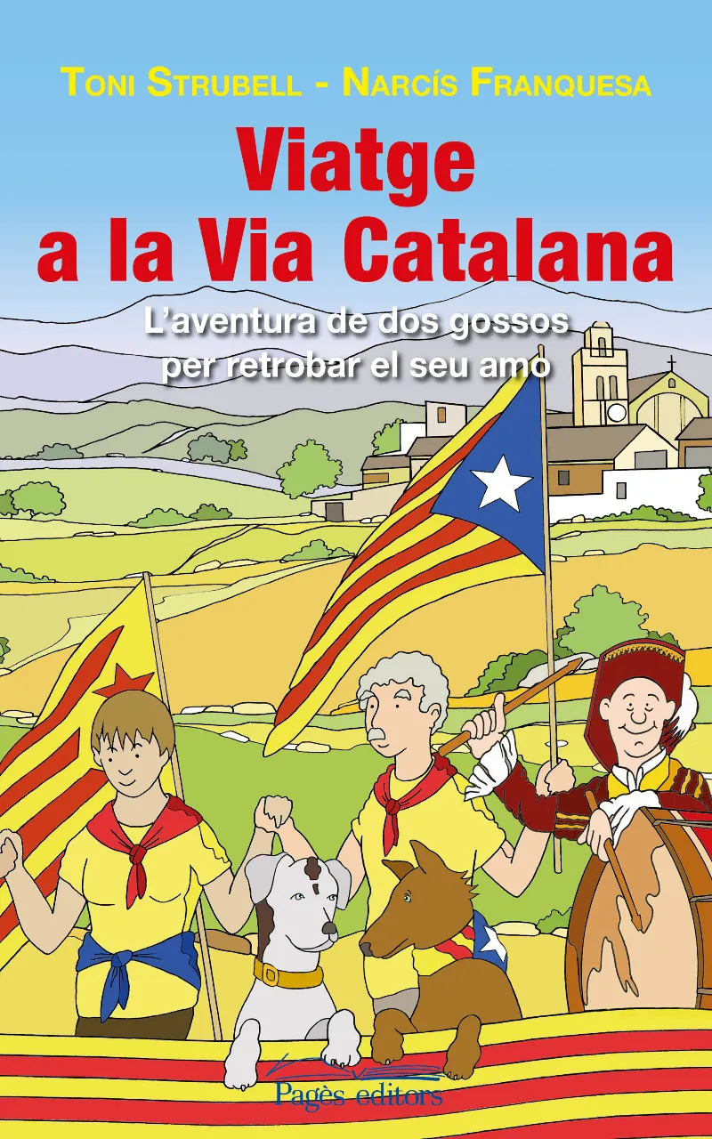 VIATGE A LA VIA CATALANA -L'AVENTURA DE DOS GOSSOS PER RETROBAR EL SEU AMO-