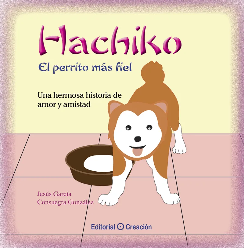 HACHIKO -EL PERRITO MAS FIEL- UNA HERMOSA HISTORIA DE AMOR Y AMISTAD-