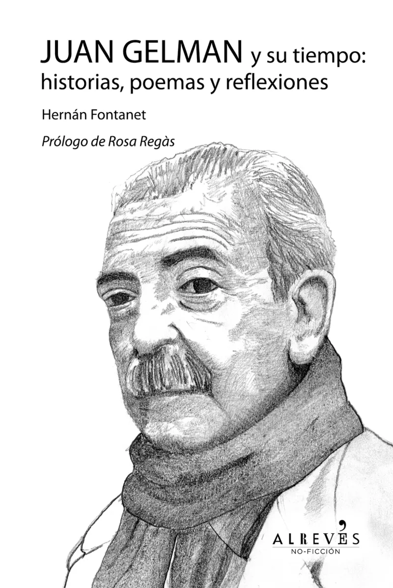 JUAN GELMAN Y SU TIEMPO HISTORIAS POEMAS Y REFLEXIONES