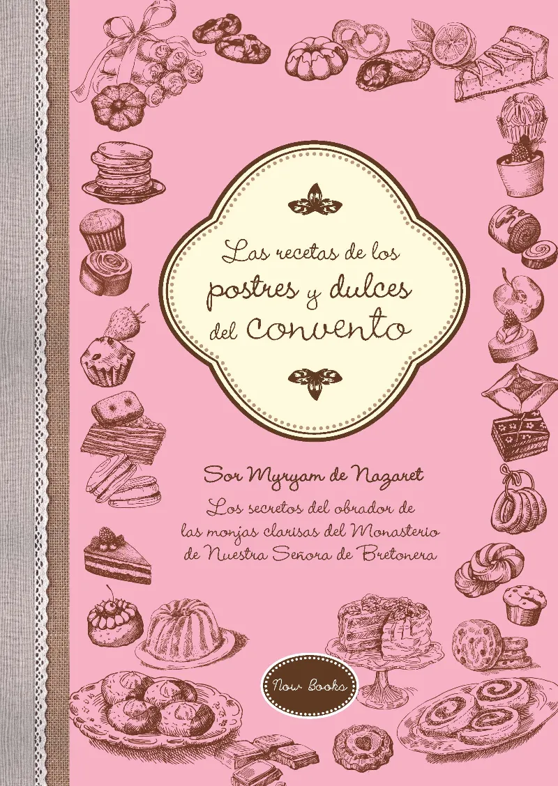 RECETAS DE LOS POSTRES Y DULCES DEL CONVENTO,LAS