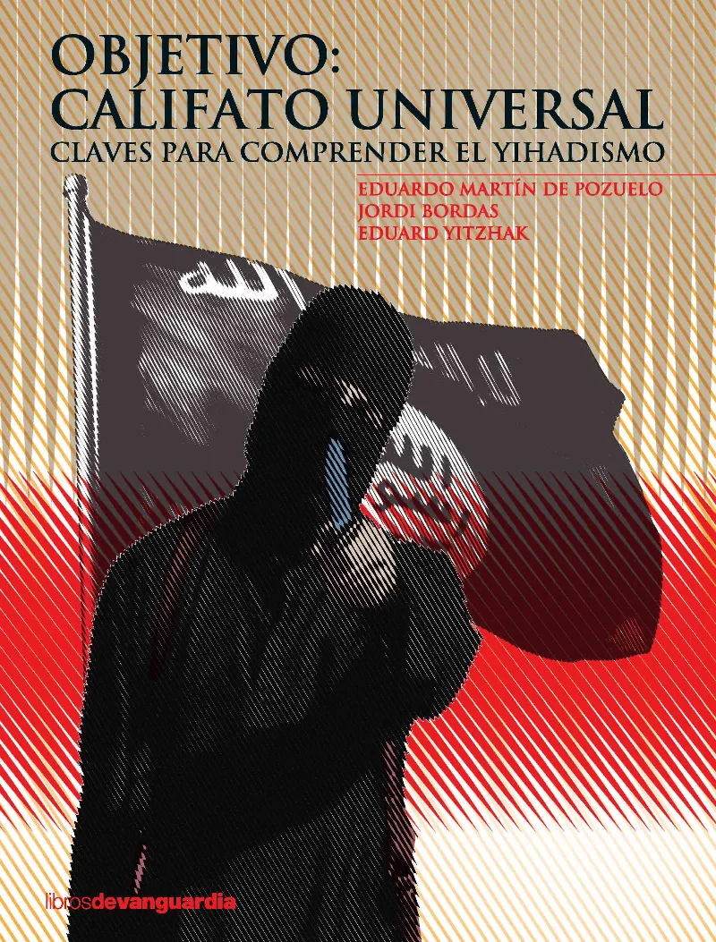 OBJETIVO CALIFATO UNIVERSAL -CLAVES PARA COMPRENDER EL YIHADISMO-
